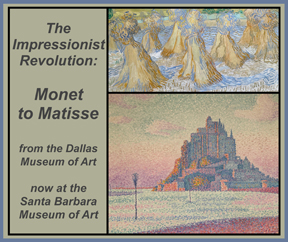 The Impressionist Revolution, Monet to Matisse, paintings from the Dallas Museum of art now at the Santa Barbara Museum of Art
